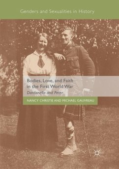 Bodies, Love, and Faith in the First World War - Christie, Nancy;Gauvreau, Michael