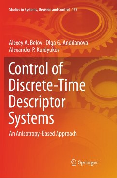 Control of Discrete-Time Descriptor Systems - Belov, Alexey A.;Andrianova, Olga G.;Kurdyukov, Alexander P.