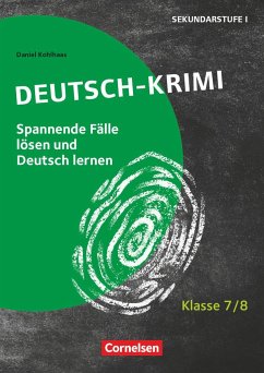 Lernkrimis für die SEK I - Deutsch - Klasse 7/8 - Kohlhaas, Daniel