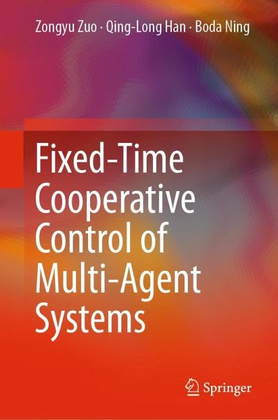 Fixed-Time Cooperative Control of Multi-Agent Systems Fixed-Time Cooperative Control of Multi-Agent Systems