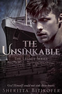 The Unsinkable (The Legacy Series, #13) (eBook, ePUB) - Bitikofer, Sheritta