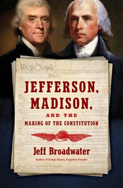 Jefferson, Madison, and the Making of the Constitution (eBook, ePUB)