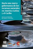 Hacia una nueva gobernanza de los recursos naturales en América Latina y el Caribe (eBook, PDF)