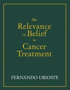 The Relevance of Belief in Cancer Treatment (eBook, ePUB) - Urioste, Fernando