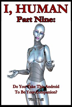 I, Human Part Nine: Do You Take This Android To Be Your Companion? (eBook, ePUB) - Veii, Vito