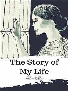 The Story of My Life (eBook, ePUB) - Keller, Helen