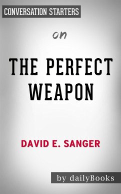 The Perfect Weapon: War, Sabotage, and Fear in the Cyber Age by David E. Sanger   Conversation Starters (eBook, ePUB) - dailyBooks