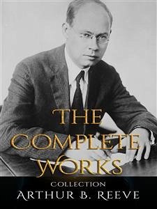 Cover Arthur B. Reeve: The Complete Works (eBook, ePUB)
