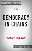 Democracy in Chains: The Deep History of the Radical Right's Stealth Plan for America by Nancy MacLean   Conversation Starters (eBook, ePUB)