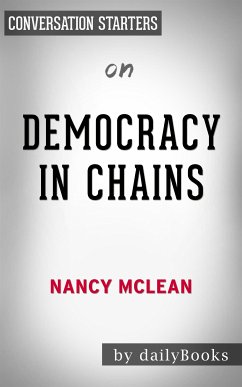 Democracy in Chains: The Deep History of the Radical Right's Stealth Plan for America by Nancy MacLean   Conversation Starters (eBook, ePUB) - dailyBooks