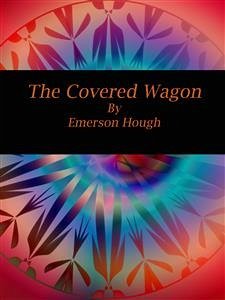 The Covered Wagon (eBook, ePUB) - Hough, Emerson