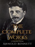 Arnold Bennett: The Complete Works (eBook, ePUB) Arnold Bennett: The Complete Works (eBook, ePUB)