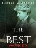 Florence L. Barclay: The Best Works (eBook, ePUB)