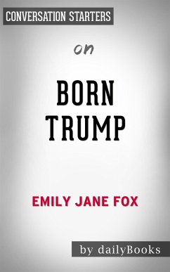 Born Trump: Inside America’s First Family by Emily Jane Fox   Conversation Starters (eBook, ePUB) - dailyBooks