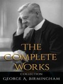 George A. Birmingham: The Complete Works (eBook, ePUB)