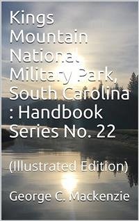 Kings Mountain National Military Park, South Carolina / National Park Service Historical Handbook Series No. 22 (eBook, PDF) - C. Mackenzie, George