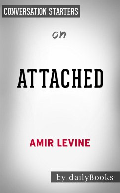 Attached: The New Science of Adult Attachment and How It Can Help YouFind by Amir Levine   Conversation Starters (eBook, ePUB) - dailyBooks