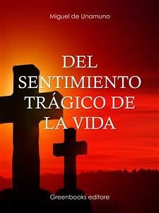 Del sentimiento trágico de la vida (eBook, ePUB) - de Unamuno, Miguel