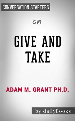 Give and Take: Why Helping Others Drives Our Success by Adam Grant   Conversation Starters (eBook, ePUB) - dailyBooks