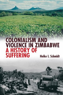 Colonialism and Violence in Zimbabwe (eBook, PDF) - Schmidt, Heike I.