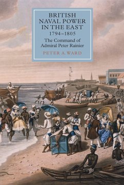 British Naval Power in the East, 1794-1805 (eBook, PDF) - Ward, Peter A.