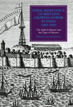Naval Resistance to Britain's Growing Power in India, 1660-1800 (eBook, PDF) - Macdougall, Philip