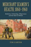 Merchant Seamen's Health, 1860-1960 (eBook, PDF)