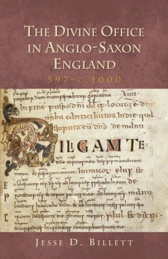 The Divine Office in Anglo-Saxon England, 597-c.1000 (eBook, PDF) - Billett, Jesse D.