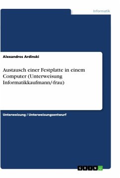 Austausch einer Festplatte in einem Computer (Unterweisung Informatikkaufmann/-frau) - Ardinski, Alexandros