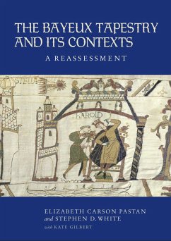 The Bayeux Tapestry and Its Contexts (eBook, PDF) - Pastan, Elizabeth Carson; Reimer, Stephen R.; Gilbert, Kate