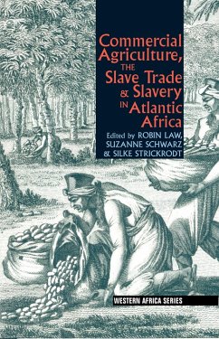 Commercial Agriculture, the Slave Trade & Slavery in Atlantic Africa (eBook, PDF)