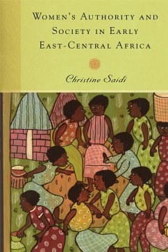 Women's Authority and Society in Early East-Central Africa (eBook, PDF) - Saidi, Christine