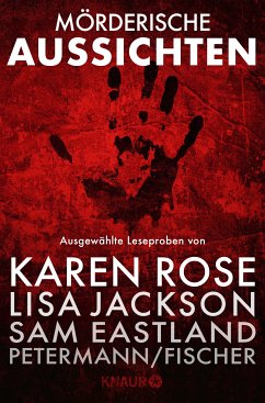 Mörderische Aussichten: Thriller & Krimi bei Knaur #4 (eBook, ePUB) - Benedict, Laura; Jackson, Lisa; Petermann, Axel; Fischer, Claus Cornelius; Koch, Sven; O'Connell, Catherine; Tyrie, Gordon; Jacobs, Jan; Anholt, Laurence; de la Vega, Lucia; Morrell, David; Matre, Agnes Lovise; Rose, Karen; Ferrera, Catalina; Eastland, Sam; Stage, Zoje; Vaszary, Anne von