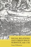 Social Relations and Urban Space: Norwich, 1600-1700 (eBook, PDF)