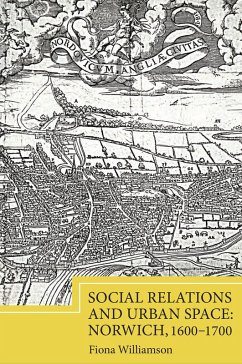 Social Relations and Urban Space: Norwich, 1600-1700 (eBook, PDF) - Williamson, Fiona