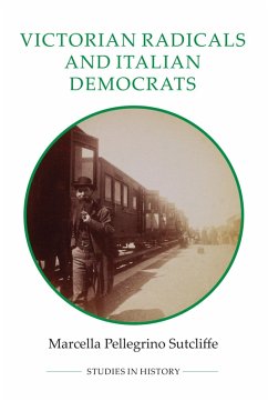 Victorian Radicals and Italian Democrats (eBook, PDF) - Sutcliffe, Marcella Pellegrino