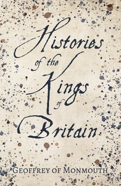 Histories of the Kings of Britain (eBook, ePUB) - Monmouth, Geoffrey Of