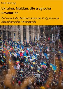 Ukraine: Maidan, die tragische Revolution (eBook, ePUB) - Fehring, Udo
