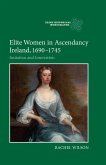 Elite Women in Ascendancy Ireland, 1690-1745 (eBook, PDF)