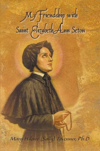 My Friendship with Saint Elizabeth Ann Seton My Friendship with Saint Elizabeth Ann Seton