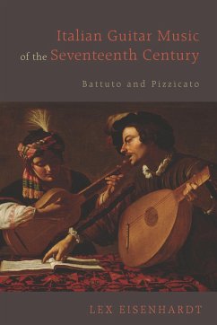 Italian Guitar Music of the Seventeenth Century (eBook, PDF) - Eisenhardt, Lex