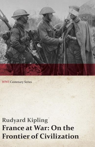 France at War: On the Frontier of Civilization (WWI Centenary Series) (eBook, ePUB)