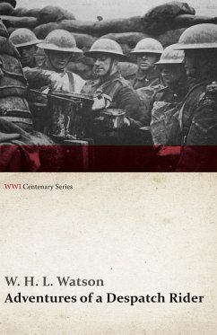 Adventures of a Despatch Rider (WWI Centenary Series) (eBook, ePUB) - Watson, W. H. L.