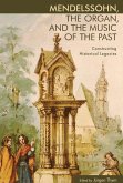 Mendelssohn, the Organ, and the Music of the Past (eBook, PDF)