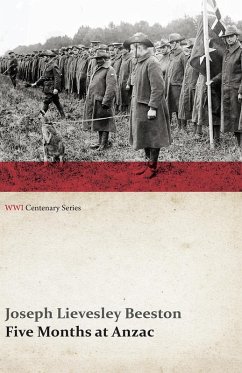 Five Months at Anzac (WWI Centenary Series) (eBook, ePUB) - Beeston, Joseph Lievesley