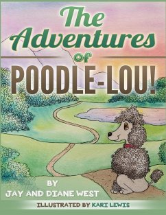 The Adventures of Poodle-Lou! - West, Jay; West, Diane