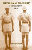 African Police and Soldiers in Colonial Zimbabwe, 1923-80 (eBook, PDF)