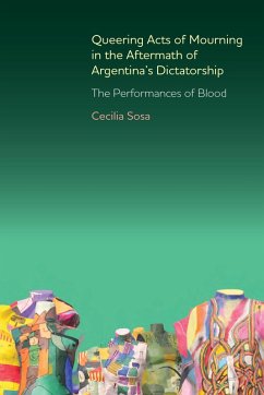 Queering Acts of Mourning in the Aftermath of Argentina's Dictatorship (eBook, PDF) - Sosa, Cecilia