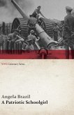 A Patriotic Schoolgirl (WWI Centenary Series) (eBook, ePUB)