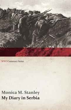 My Diary in Serbia: April 1, 1915-Nov. 1, 1915 (WWI Centenary Series) (eBook, ePUB) - Stanley, Monica M.